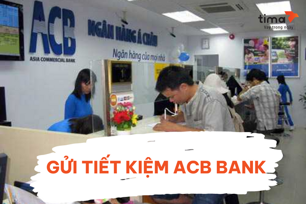 GỬI TIẾT KIỆM ACB BANK